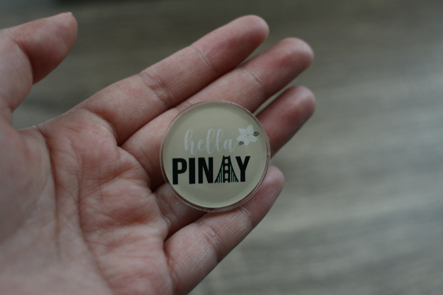 Hella Pinay Acrylic Pin