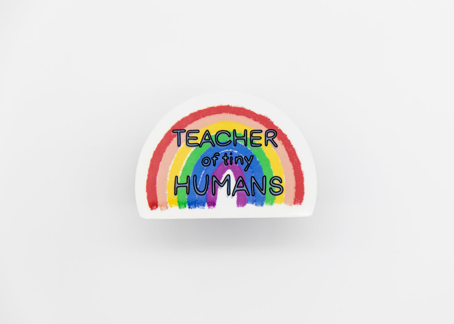 Teacher of Tiny Humans Rainbow Sticker