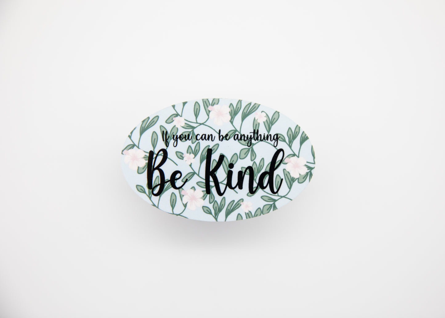 If You Can Be Anything Be Kind Sticker