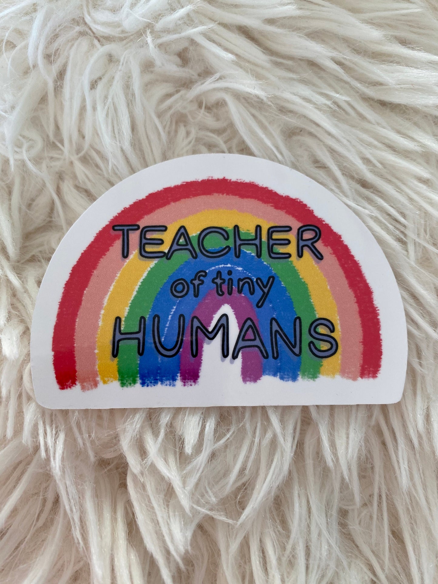 Teacher of Tiny Humans Rainbow Sticker