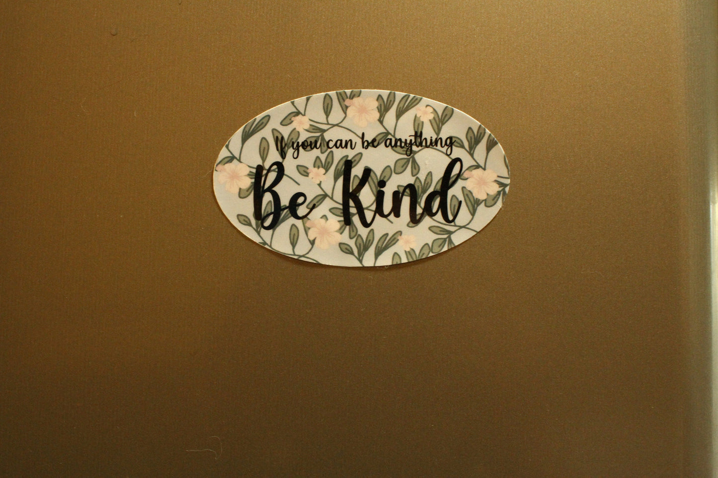If You Can Be Anything Be Kind Sticker