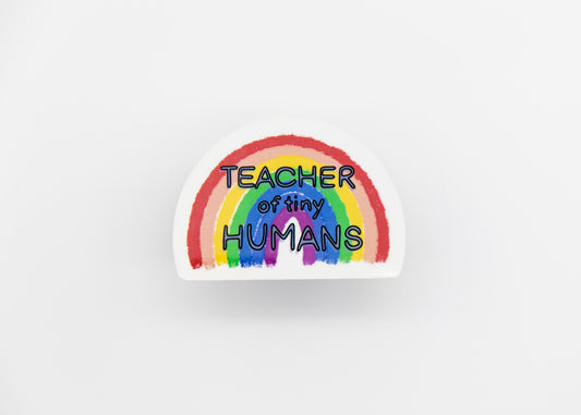 Teacher of Tiny Humans Rainbow Sticker